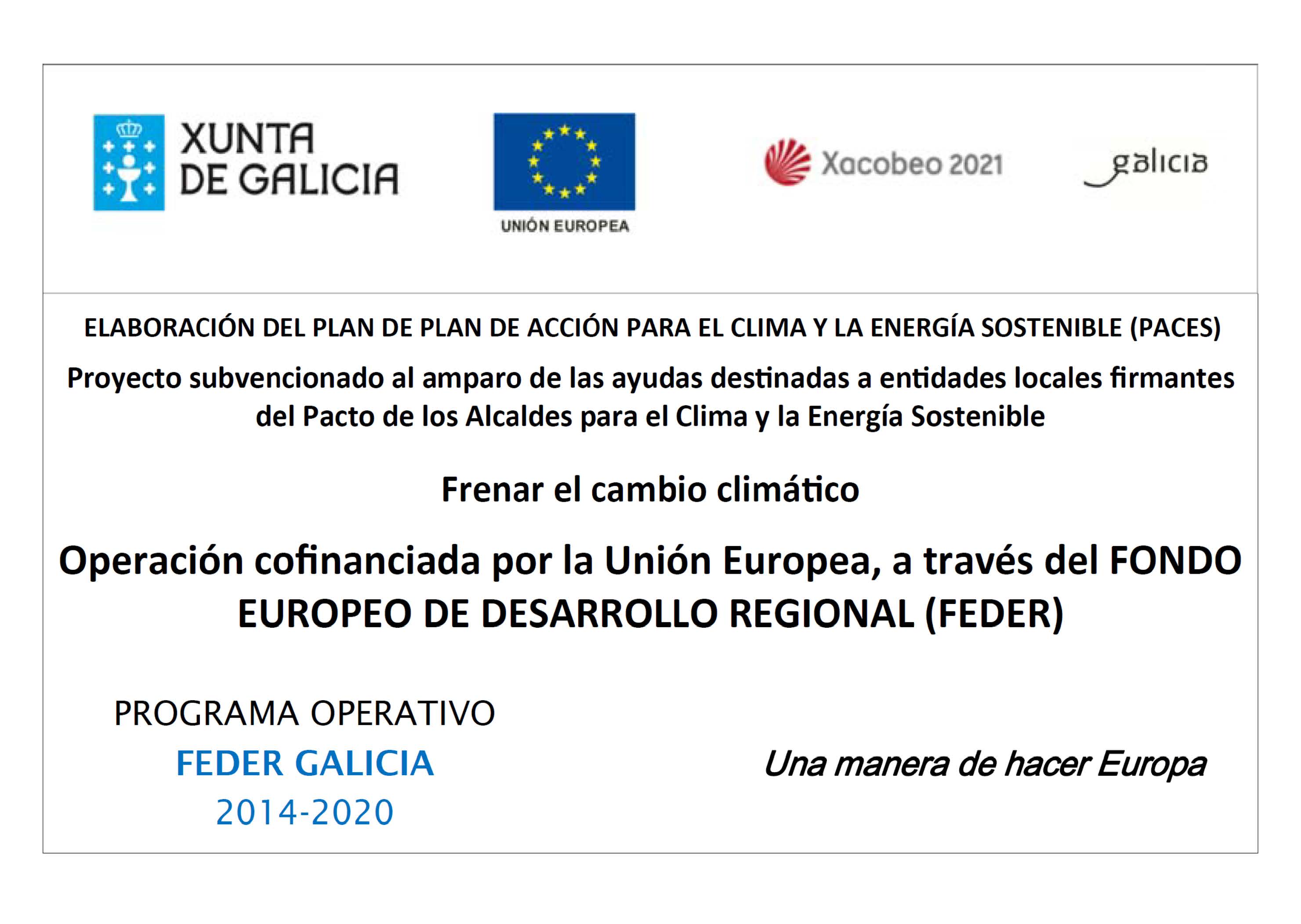 CARTEL INFORMATIVO SOBRE AYUDA DE LA CONSELLERIA DE MEDIO AMBIENTE, TERRITORIO Y VIVIENDA PARA LA ELABORACIN DEL PACES - Orden de 5 de mayo de 2020 por la que se establecen las bases reguladoras para la concesin de ayudas a entidades locales firmantes del Pacto de los alcaldes para el clima y la energa sostenible, cofinanciadas por el Fondo Europeo de Desarrollo Regional con cargo al programa operativo Feder Galicia 2014-2020, y se procede a su convocatoria, en rgimen de concurrencia no competitiva, para el ao 2020 (DOG n 93 de 14 de mayo de 2020). 